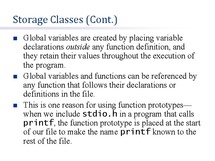 Storage Classes (Cont. ) n n n Global variables are created by placing variable