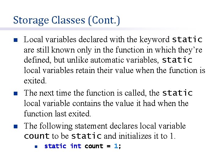 Storage Classes (Cont. ) n n n Local variables declared with the keyword static