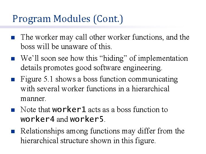Program Modules (Cont. ) n n n The worker may call other worker functions,
