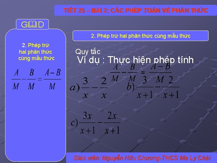 TIẾT 25 – BÀI 2: CÁC PHÉP TOÁN VỀ PH N THỨC G D