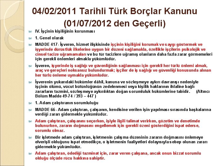 04/02/2011 Tarihli Türk Borçlar Kanunu (01/07/2012 den Geçerli) IV. İşçinin kişiliğinin korunması 1. Genel