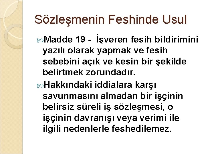 Sözleşmenin Feshinde Usul Madde 19 - İşveren fesih bildirimini yazılı olarak yapmak ve fesih