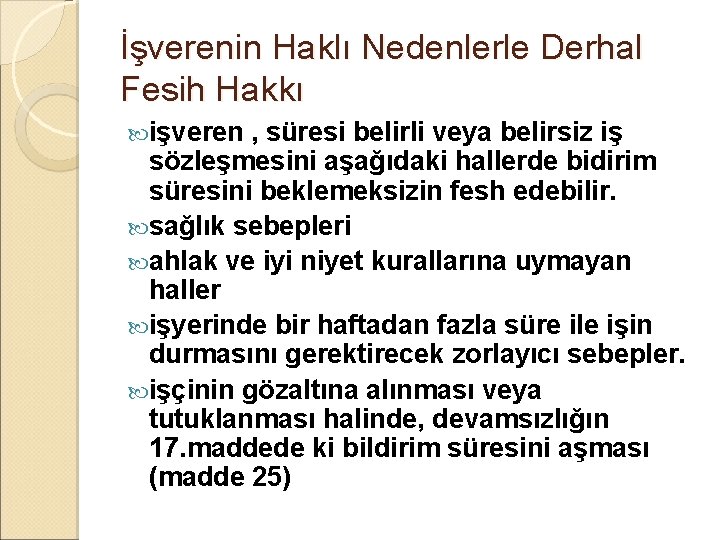 İşverenin Haklı Nedenlerle Derhal Fesih Hakkı işveren , süresi belirli veya belirsiz iş sözleşmesini