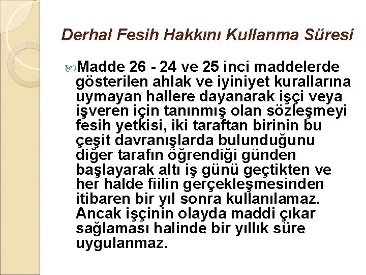 Derhal Fesih Hakkını Kullanma Süresi Madde 26 - 24 ve 25 inci maddelerde gösterilen