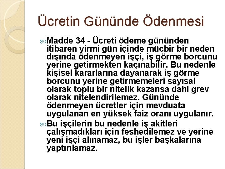 Ücretin Gününde Ödenmesi Madde 34 - Ücreti ödeme gününden itibaren yirmi gün içinde mücbir