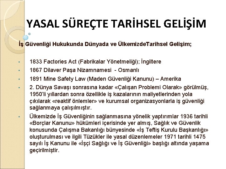 YASAL SÜREÇTE TARİHSEL GELİŞİM İş Güvenliği Hukukunda Dünyada ve Ülkemizde. Tarihsel Gelişim; • 1833