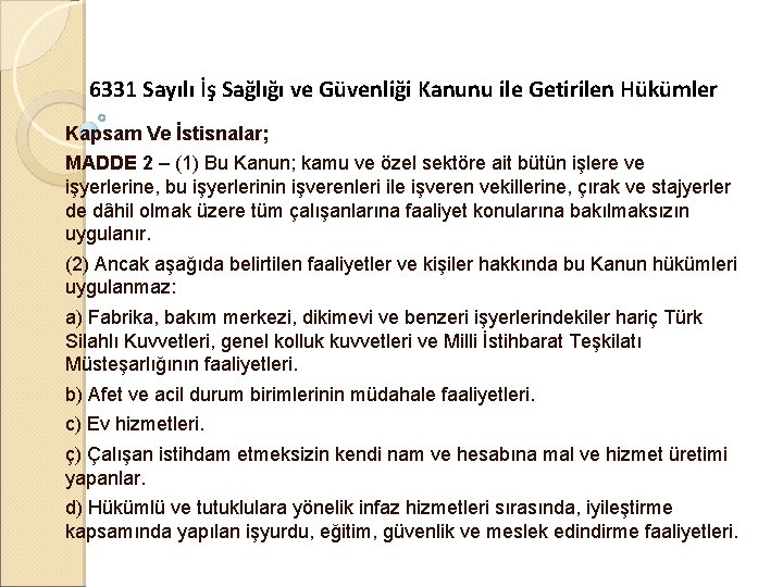 6331 Sayılı İş Sağlığı ve Güvenliği Kanunu ile Getirilen Hükümler Kapsam Ve İstisnalar; MADDE