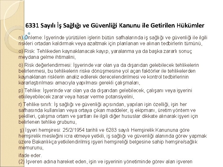 6331 Sayılı İş Sağlığı ve Güvenliği Kanunu ile Getirilen Hükümler n) Önleme: İşyerinde yürütülen