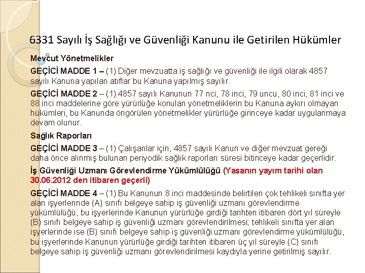 6331 Sayılı İş Sağlığı ve Güvenliği Kanunu ile Getirilen Hükümler Mevcut Yönetmelikler GEÇİCİ MADDE