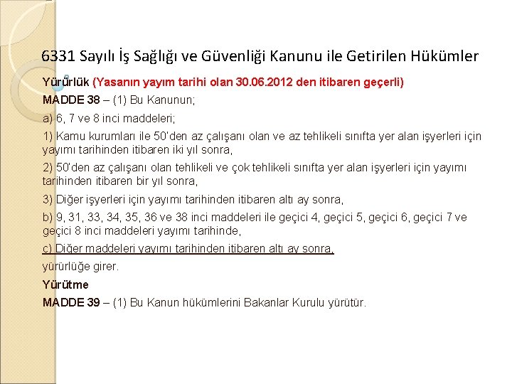 6331 Sayılı İş Sağlığı ve Güvenliği Kanunu ile Getirilen Hükümler Yürürlük (Yasanın yayım tarihi