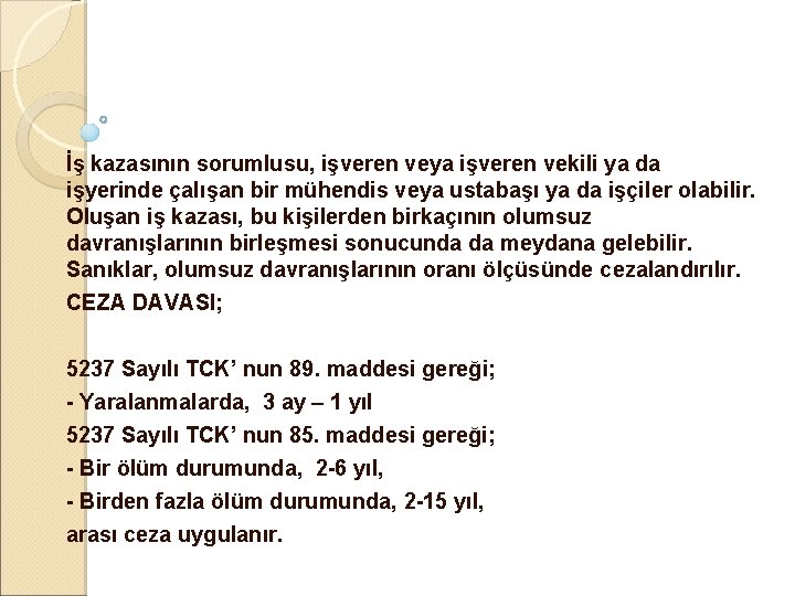 İş kazasının sorumlusu, işveren veya işveren vekili ya da işyerinde çalışan bir mühendis veya