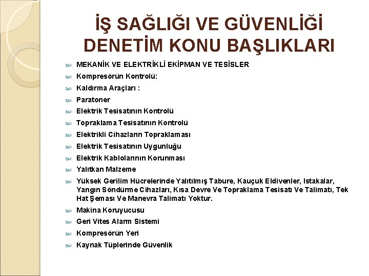 İŞ SAĞLIĞI VE GÜVENLİĞİ DENETİM KONU BAŞLIKLARI MEKANİK VE ELEKTRİKLİ EKİPMAN VE TESİSLER Kompresörün