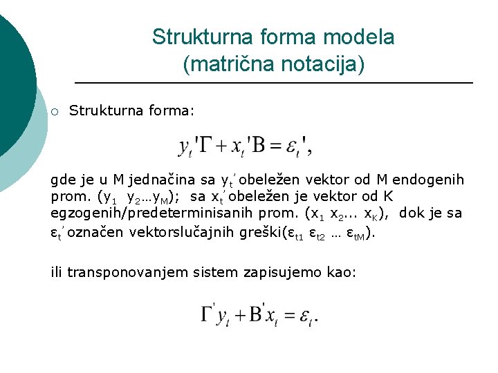 Strukturna forma modela (matrična notacija) ¡ Strukturna forma: gde je u М jednačina sa