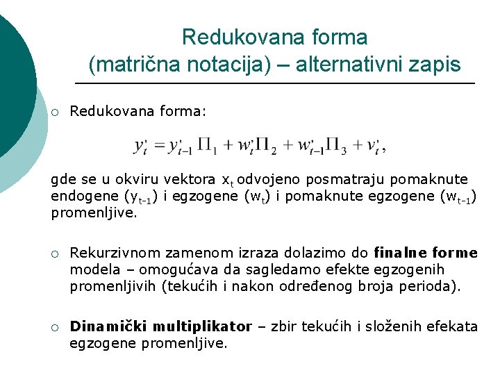 Redukovana forma (matrična notacija) – alternativni zapis ¡ Redukovana forma: gde se u okviru