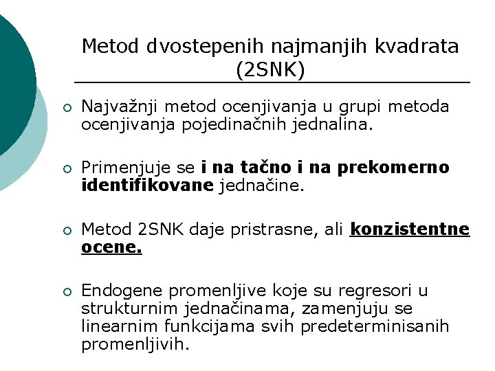 Metod dvostepenih najmanjih kvadrata (2 SNK) ¡ Najvažnji metod ocenjivanja u grupi metoda ocenjivanja