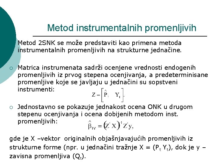 Metod instrumentalnih promenljivih ¡ Metod 2 SNK se može predstaviti kao primena metoda instrumentalnih