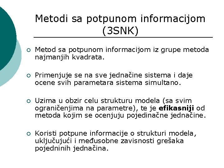 Metodi sa potpunom informacijom (3 SNK) ¡ Metod sa potpunom informacijom iz grupe metoda