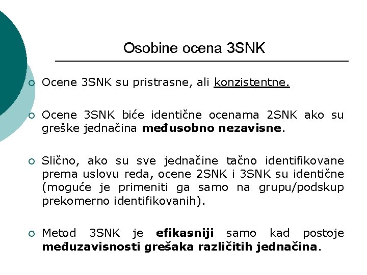 Osobine ocena 3 SNK ¡ Ocene 3 SNK su pristrasne, ali konzistentne. ¡ Ocene