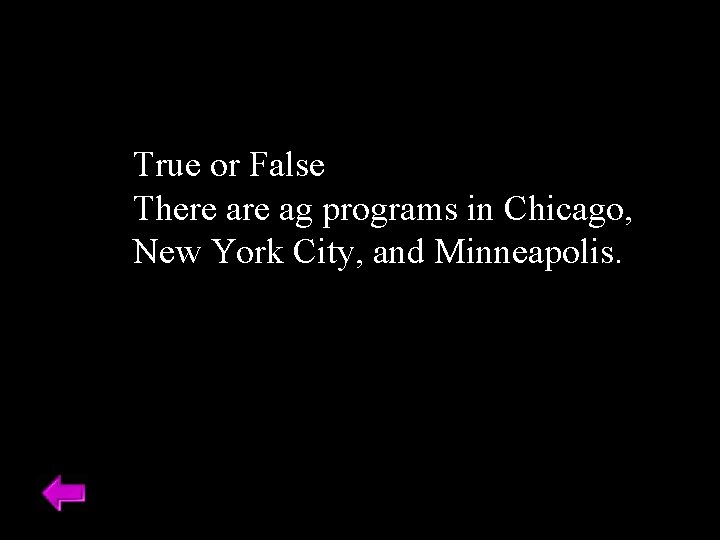 True or False There ag programs in Chicago, New York City, and Minneapolis. 