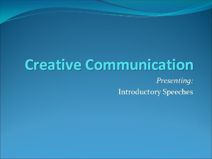 Creative Communication Presenting: Introductory Speeches 