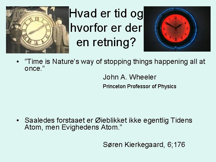 Hvad er tid og hvorfor er der en retning? • ”Time is Nature’s way