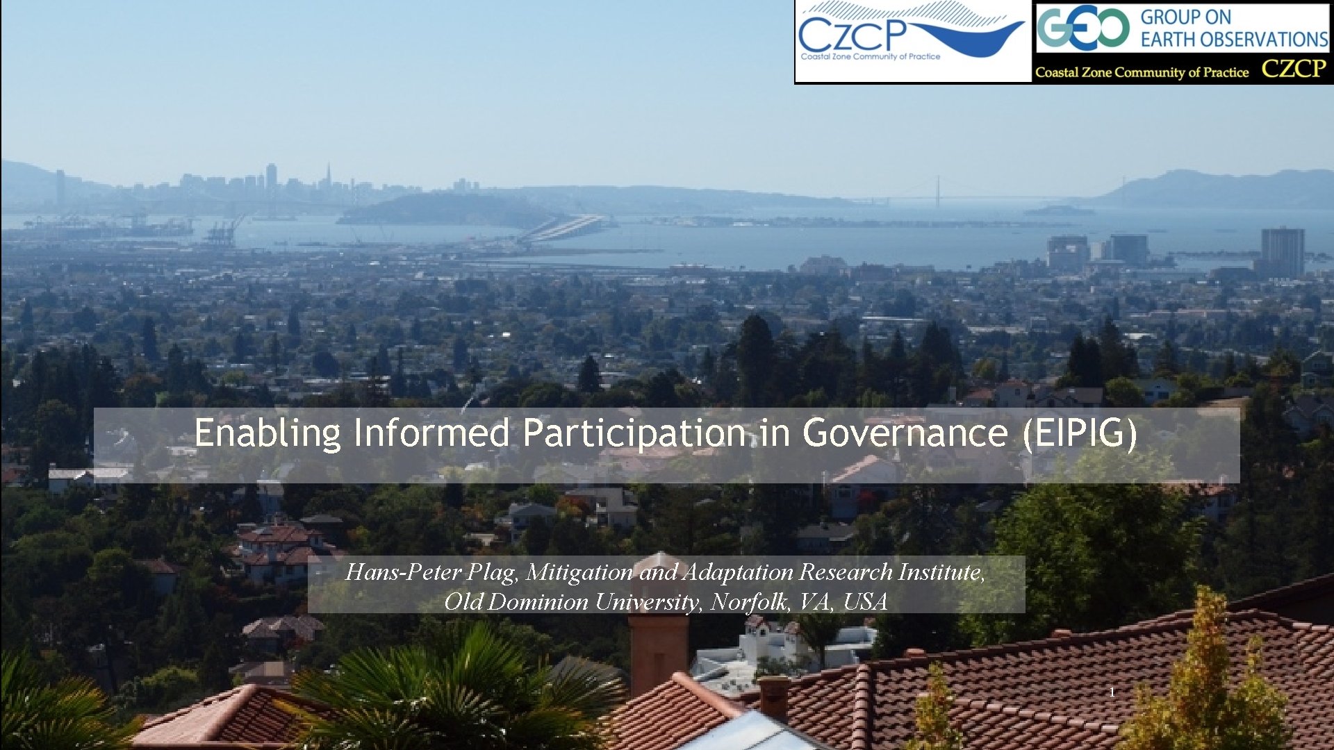 Enabling Informed Participation in Governance (EIPIG) Hans-Peter Plag, Mitigation and Adaptation Research Institute, Old