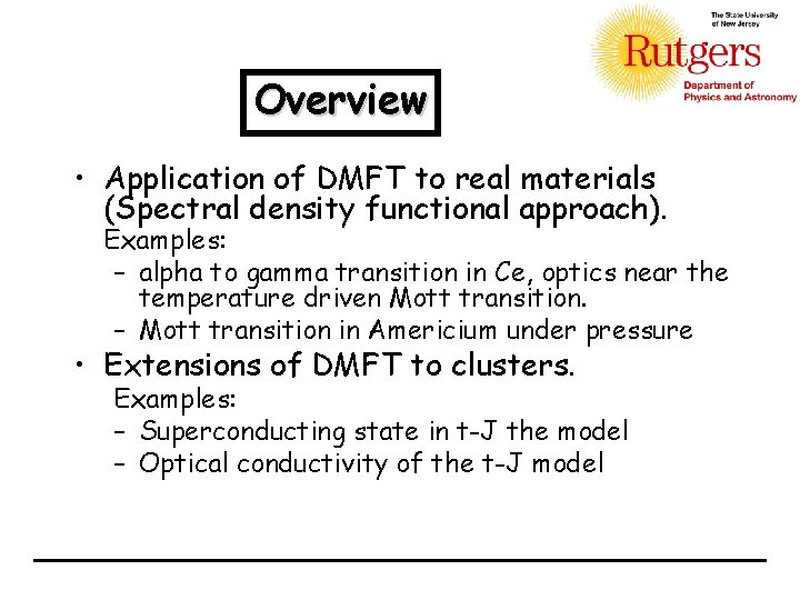 Overview • Application of DMFT to real materials (Spectral density functional approach). Examples: –