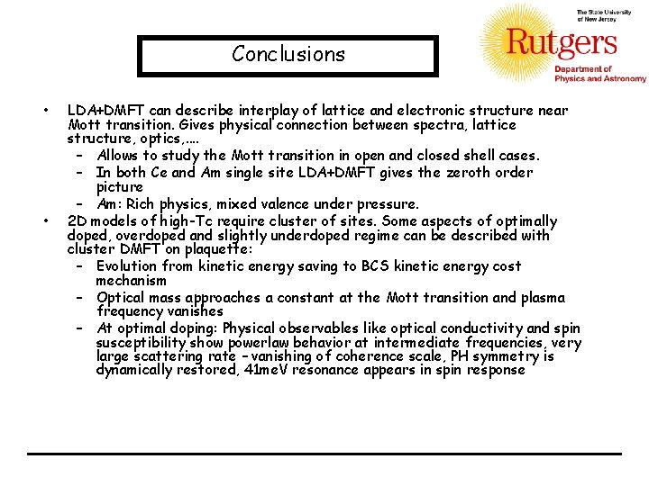 Conclusions • • LDA+DMFT can describe interplay of lattice and electronic structure near Mott