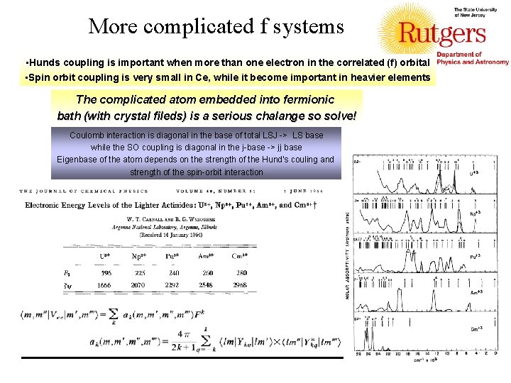 More complicated f systems • Hunds coupling is important when more than one electron