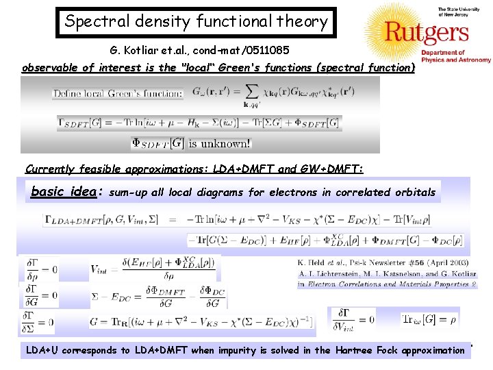 Spectral density functional theory G. Kotliar et. al. , cond-mat/0511085 observable of interest is