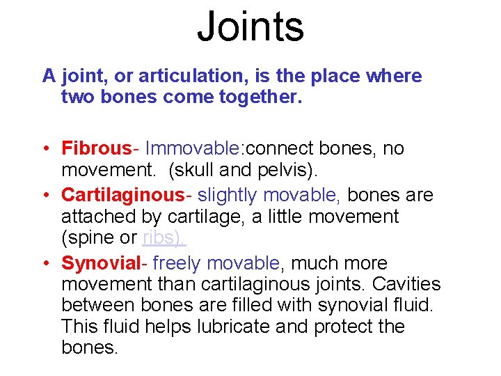 Joints A joint, or articulation, is the place where two bones come together. •