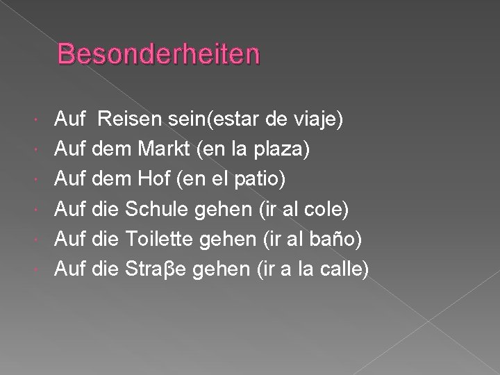 Besonderheiten Auf Reisen sein(estar de viaje) Auf dem Markt (en la plaza) Auf dem