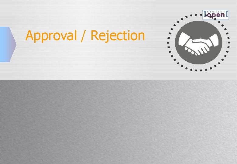 Approval / Rejection Approval / Rejection