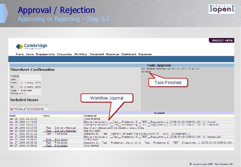 Approval / Rejection Approving or Rejecting – Step 3. 2 Task Finished Workflow Journal Approval / Rejection Approving or Rejecting – Step 3. 2 Task Finished Workflow Journal