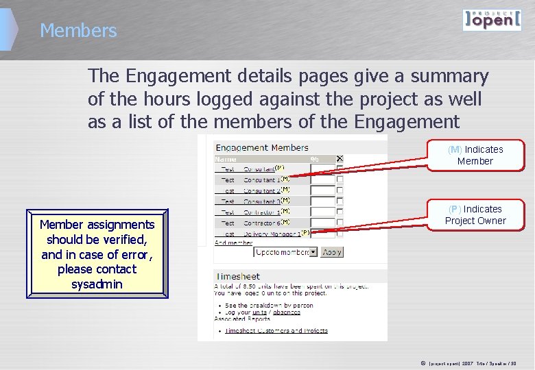 Members The Engagement details pages give a summary of the hours logged against the Members The Engagement details pages give a summary of the hours logged against the