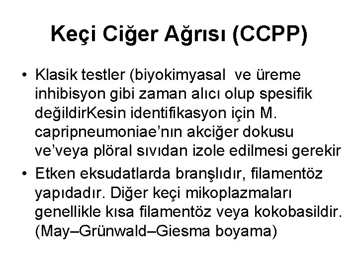 Keçi Ciğer Ağrısı (CCPP) • Klasik testler (biyokimyasal ve üreme inhibisyon gibi zaman alıcı