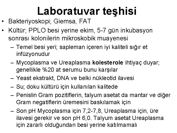 Laboratuvar teşhisi • Bakteriyoskopi; Giemsa, FAT • Kültür; PPLO besi yerine ekim, 5 -7