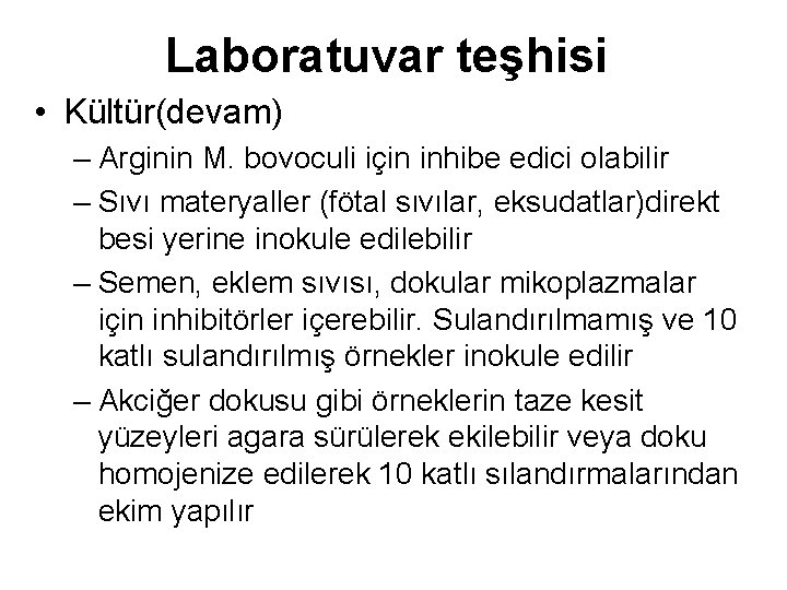 Laboratuvar teşhisi • Kültür(devam) – Arginin M. bovoculi için inhibe edici olabilir – Sıvı