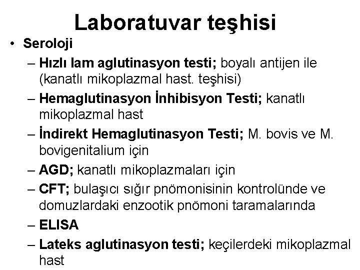 Laboratuvar teşhisi • Seroloji – Hızlı lam aglutinasyon testi; boyalı antijen ile (kanatlı mikoplazmal