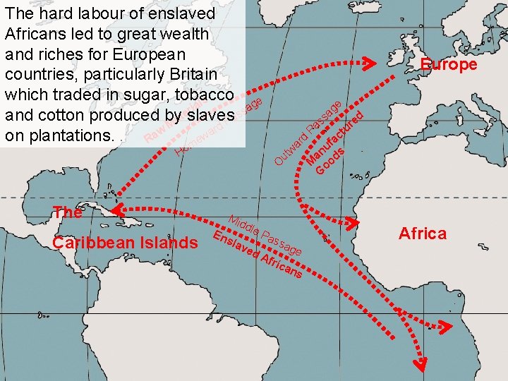 The hard labour of enslaved Africans led to great wealth and riches for European