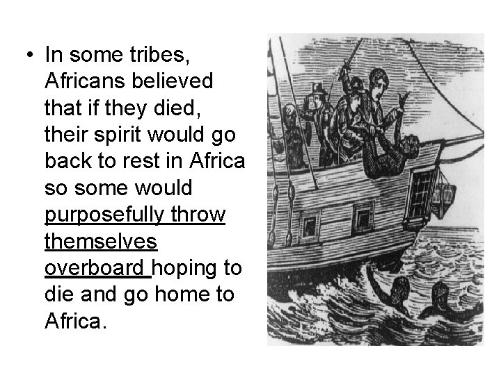  • In some tribes, Africans believed that if they died, their spirit would