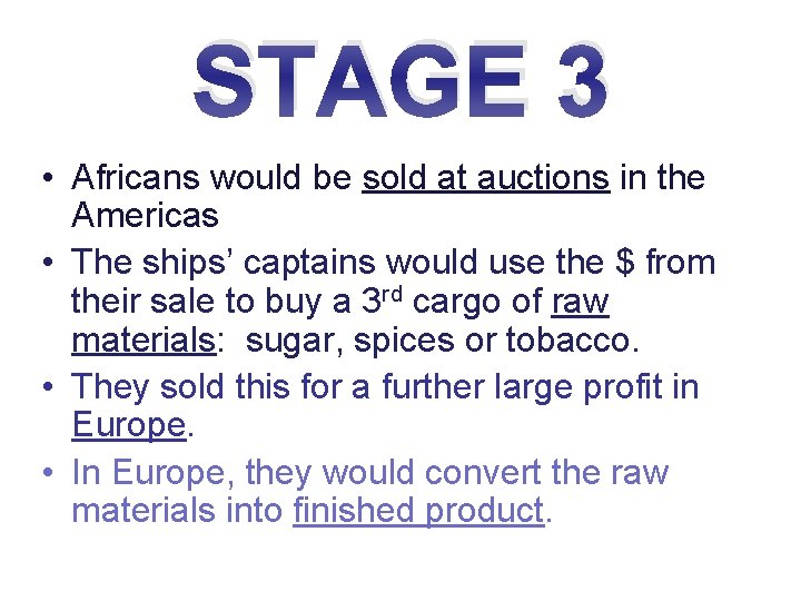 STAGE 3 • Africans would be sold at auctions in the Americas • The
