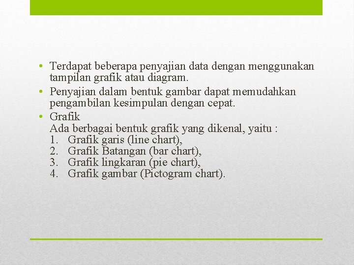  • Terdapat beberapa penyajian data dengan menggunakan tampilan grafik atau diagram. • Penyajian