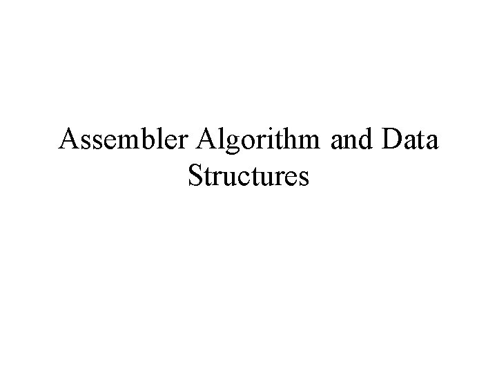 Assembler Algorithm and Data Structures 