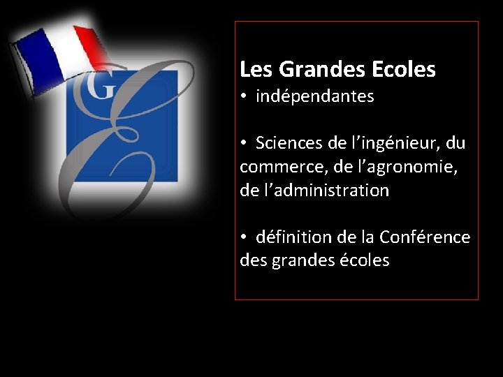 Les Grandes Ecoles • indépendantes • Sciences de l’ingénieur, du commerce, de l’agronomie, de