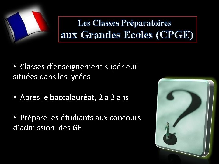 Les Classes Préparatoires aux Grandes Ecoles (CPGE) • Classes d’enseignement supérieur situées dans les