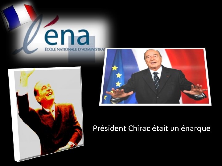 Président Chirac était un énarque 