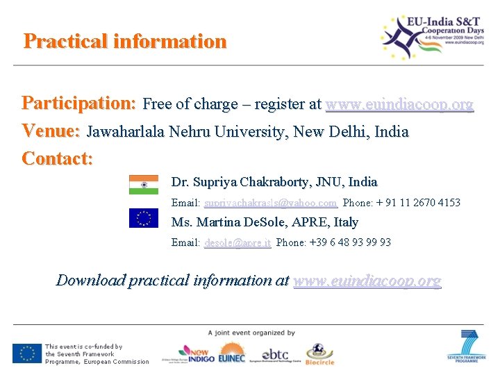 Practical information Participation: Free of charge – register at www. euindiacoop. org Venue: Jawaharlala