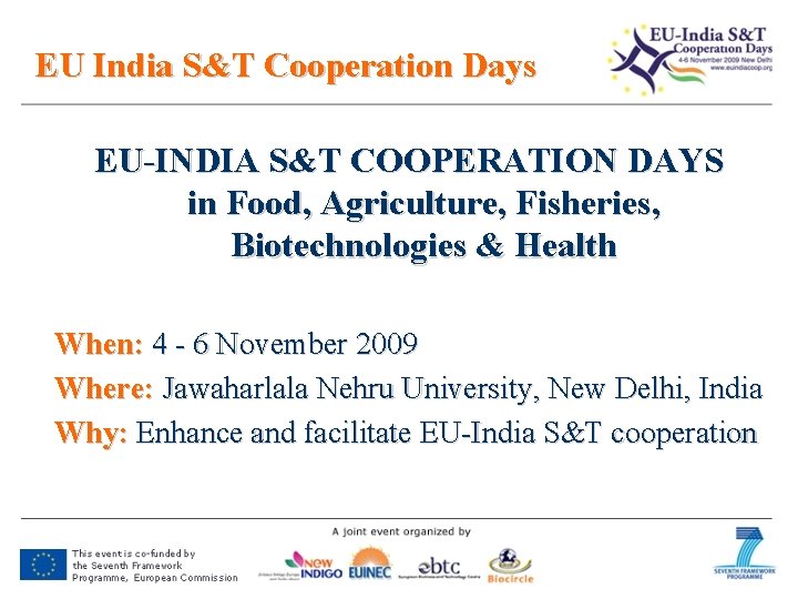 EU India S&T Cooperation Days EU-INDIA S&T COOPERATION DAYS in Food, Agriculture, Fisheries, Biotechnologies