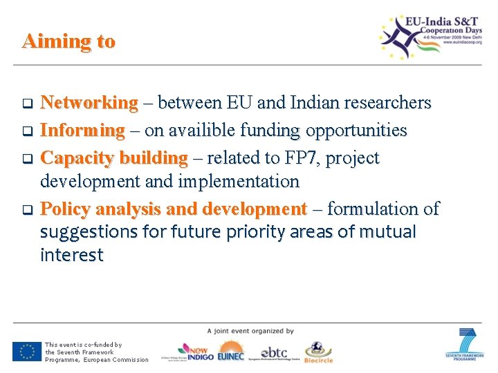 Aiming to q q Networking – between EU and Indian researchers Informing – on